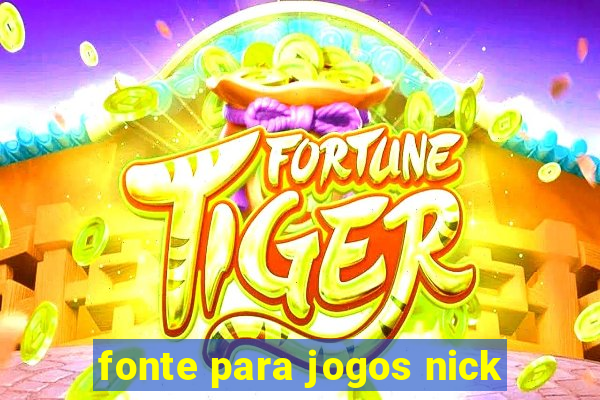 fonte para jogos nick
